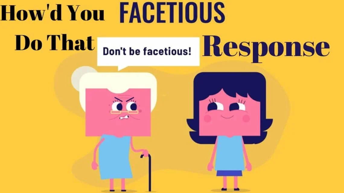 facetious response to how'd you do that