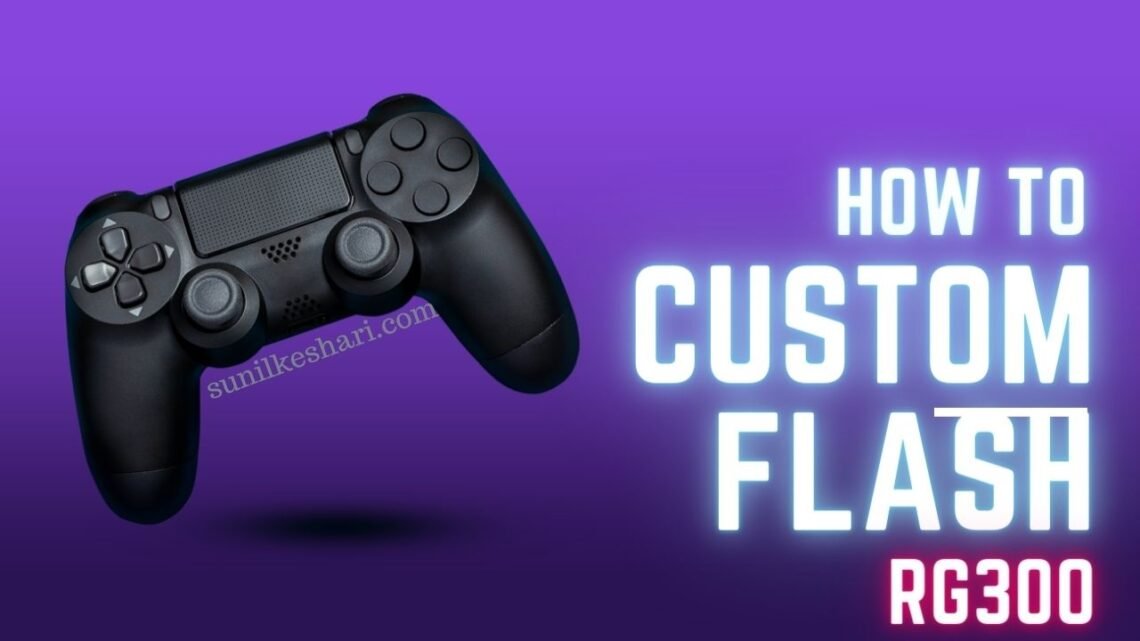 How to Custom Flash RG300: A Comprehensive Guide on Firmware, Emulators, and More