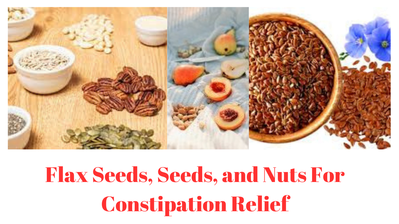 Flax Seeds, Seeds, and Nuts For Constipation Relief