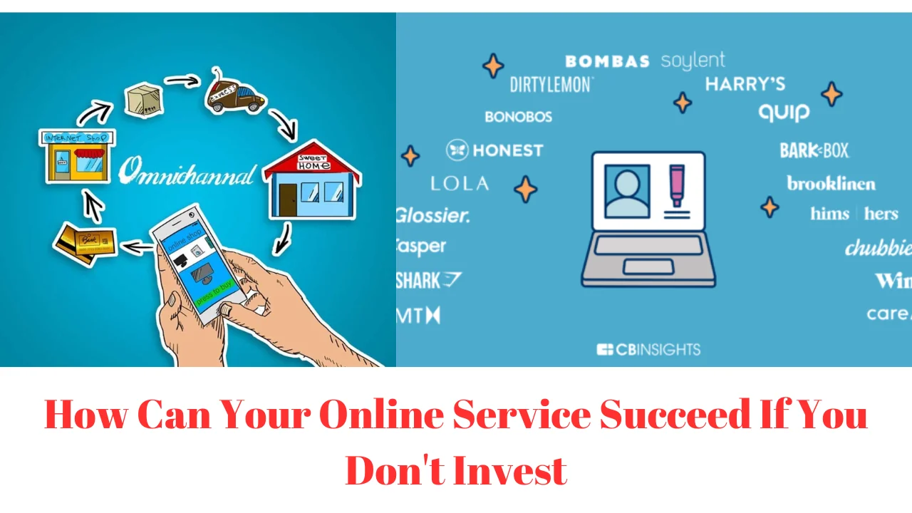 How Can Your Online Service Succeed If You Don't Invest