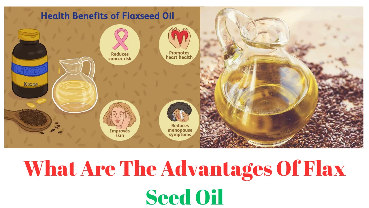 What Are The Advantages Of Flax Seed Oil